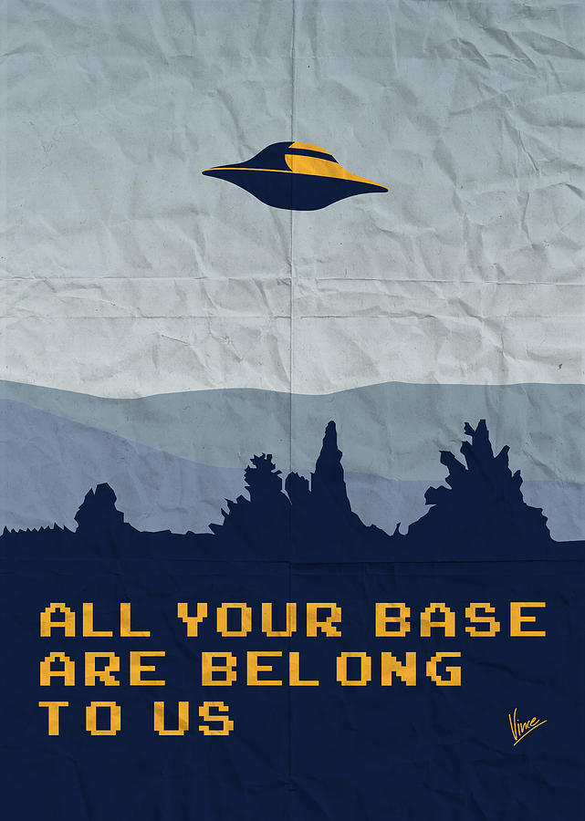 Classic Digital Art - My All your base are belong to us meets x-files I want to believe poster  by Chungkong Art
