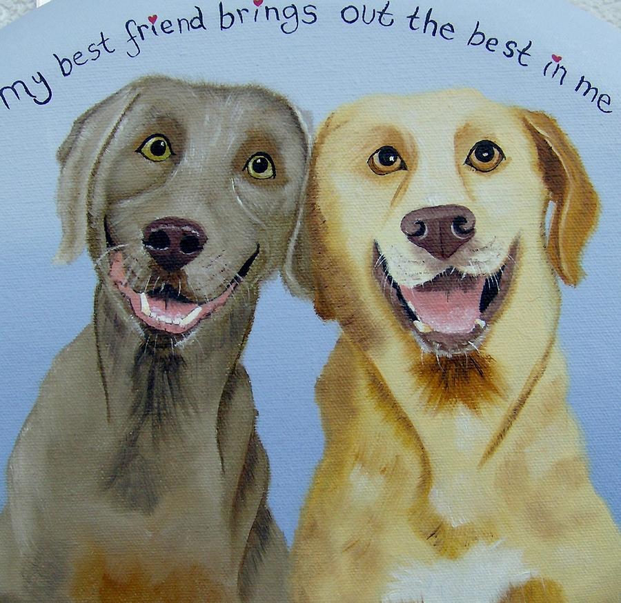 My Best Friend Brings Out the Best in Me Painting by Debra Campbell