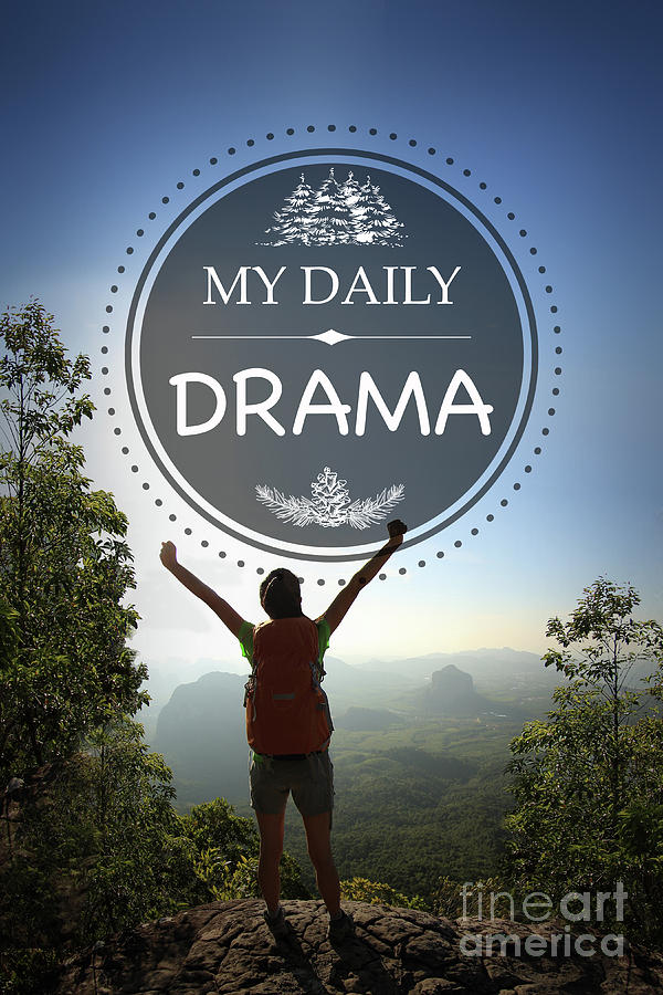 My Daily Drama Photograph by Jean Plout