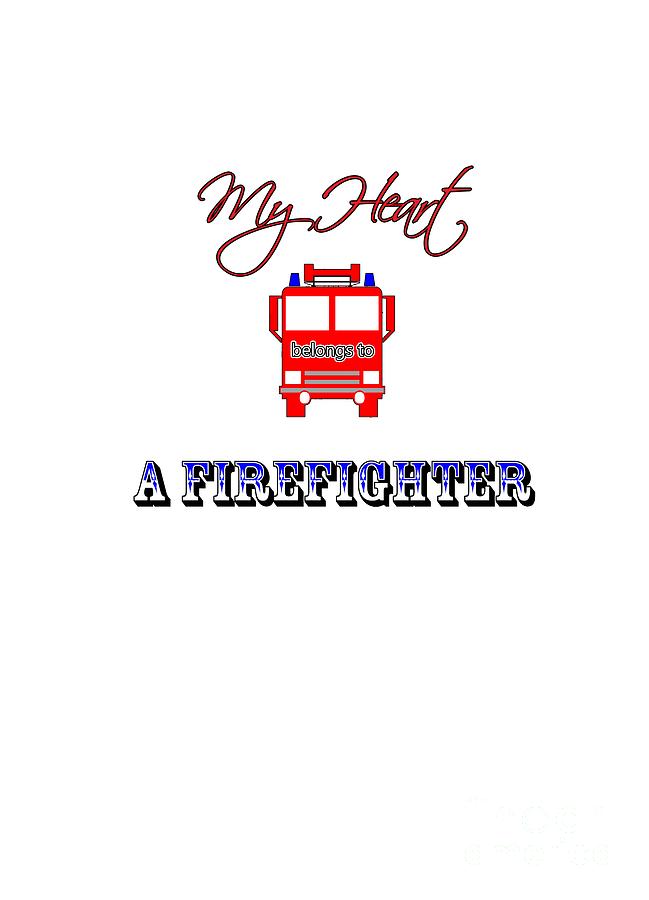 My Heart Belongs to a Firefighter Digital Art by Judy Hall-Folde