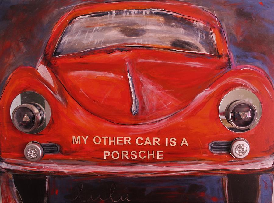 My Other Car is a Porsche Painting by Lucy Matta