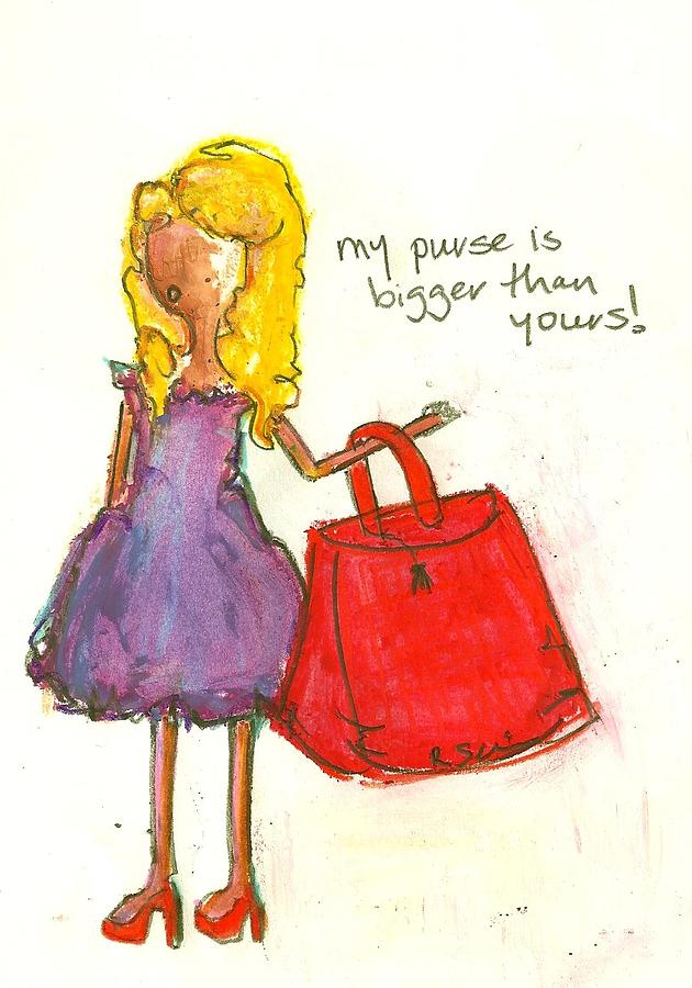 My Purse is Bigger Than Yours Drawing by Ricky Sencion
