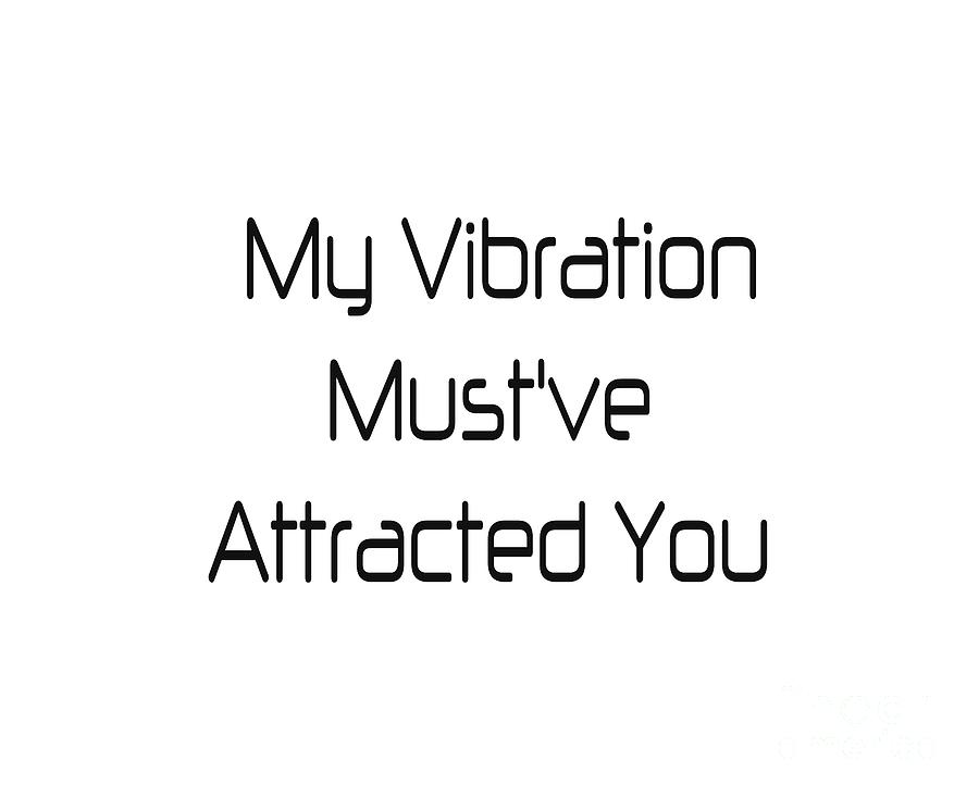 Vibration Quote Art Prints, Law of Attraction Love by Ai P Nilson Vibration Quote Art Prints, Law of Attraction Love by Ai P Nilson
