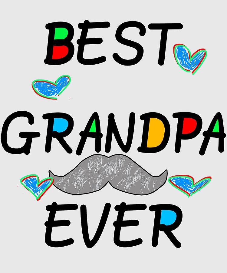 Download National Grandparents Day Best Grandpa Ever T Shirt Digital Art By Art Deco