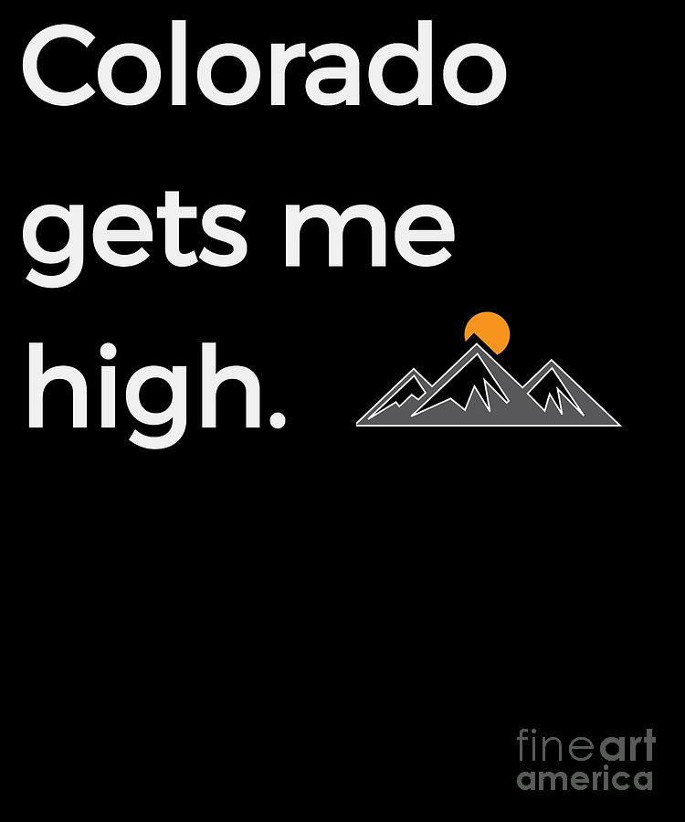 Native Colorado Gifts CO Flag Colorado Gets Me High Mountains Digital ...