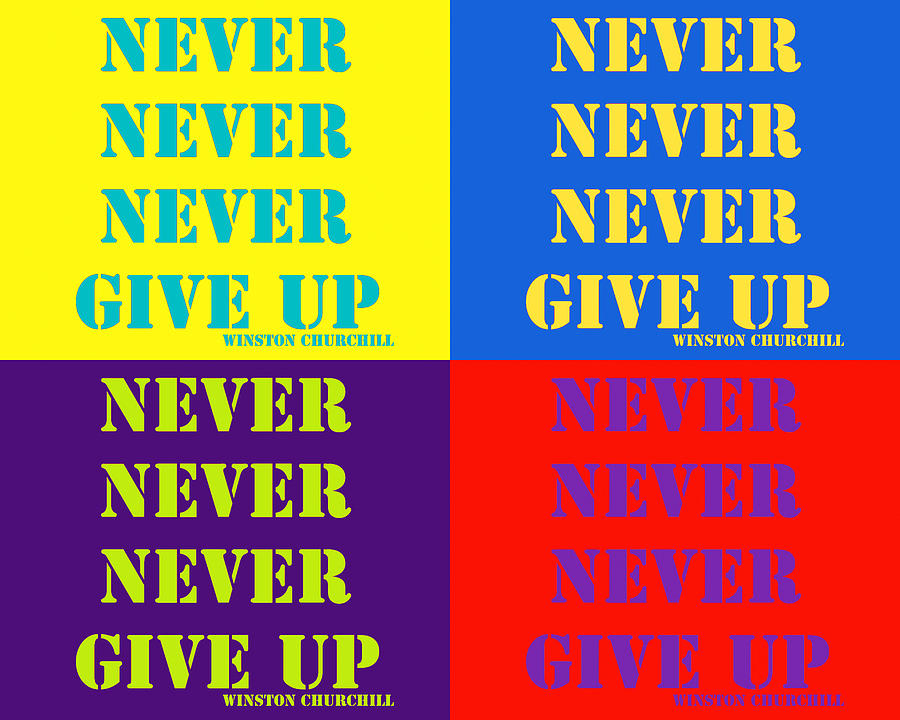 Never Never Never Give Up Pop Art Quotes Photograph by Keith Webber Jr