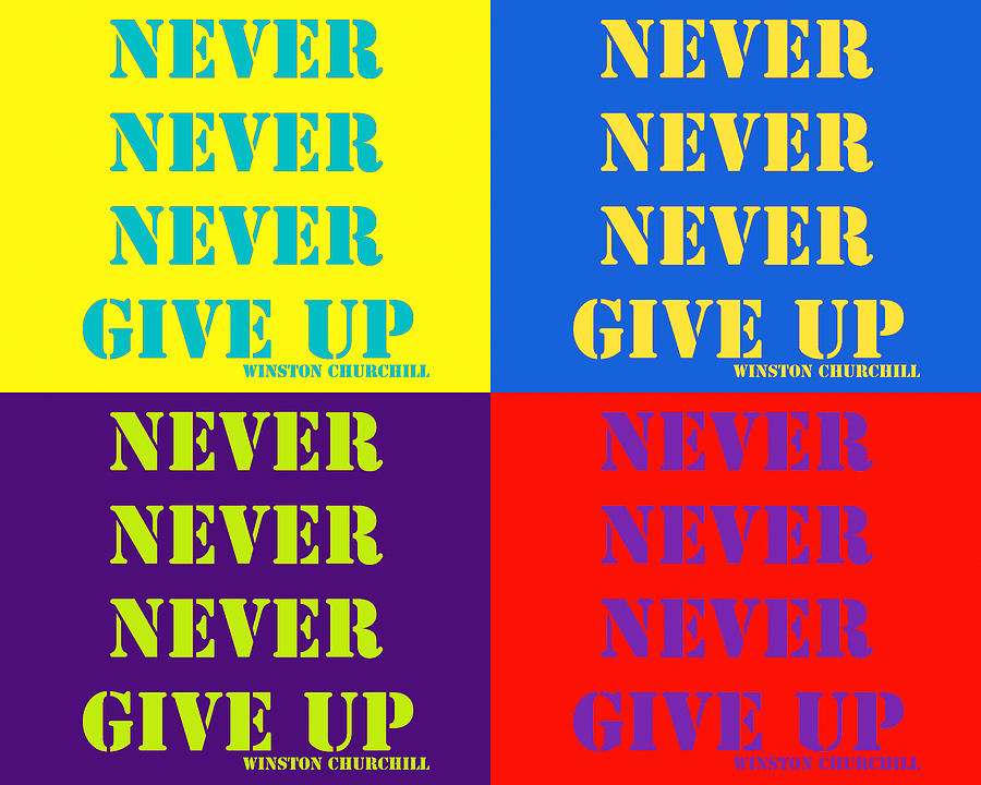 Never Never Never Give Up Pop Art Quotes Photograph By Keith Webber Jr 
