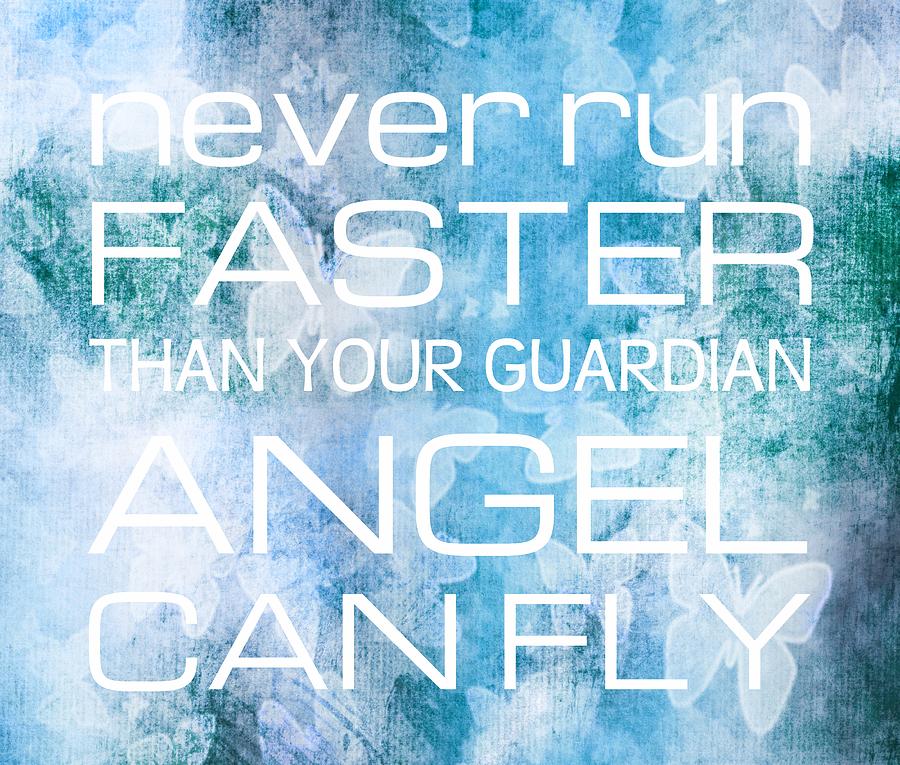 Never Run Faster than Your Guardian Angel can Fly Digital Art by Marianna Mills
