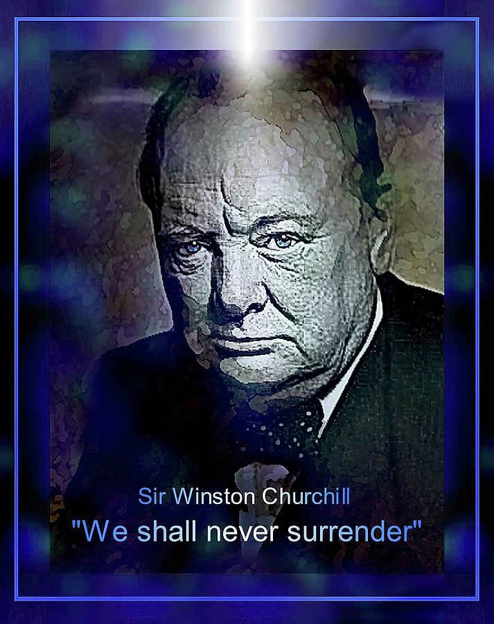 Churchill Digital Art - Never Surrender . . . by Hartmut Jager