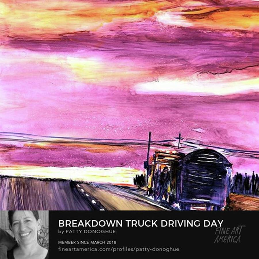Truckin Photograph - New Format For This Painting.  Let’s by Patty Donoghue