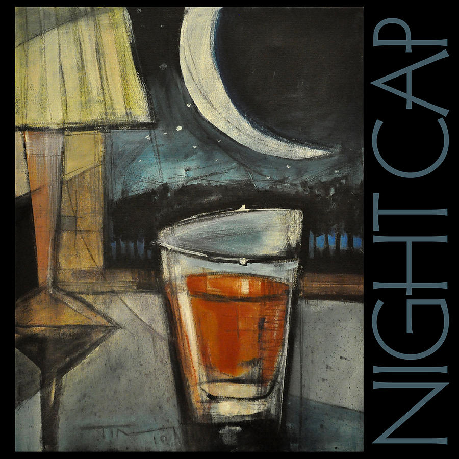 Wine Painting - Nightcap Poster by Tim Nyberg