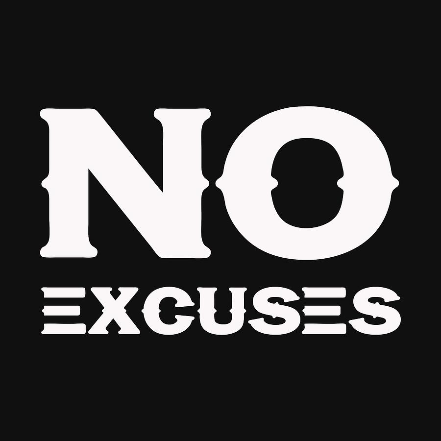 No Excuses - Motivational and Inspirational Quote 2 Painting by Celestial Images