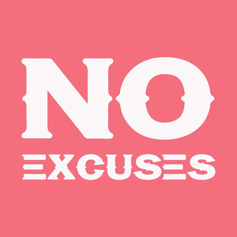No Excuses - Motivational and Inspirational Quote 3 Painting by Celestial Images