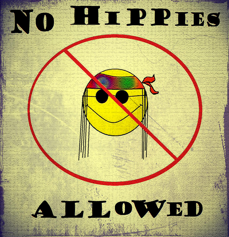 No Hippies Allowed Digital Art by Bill Cannon