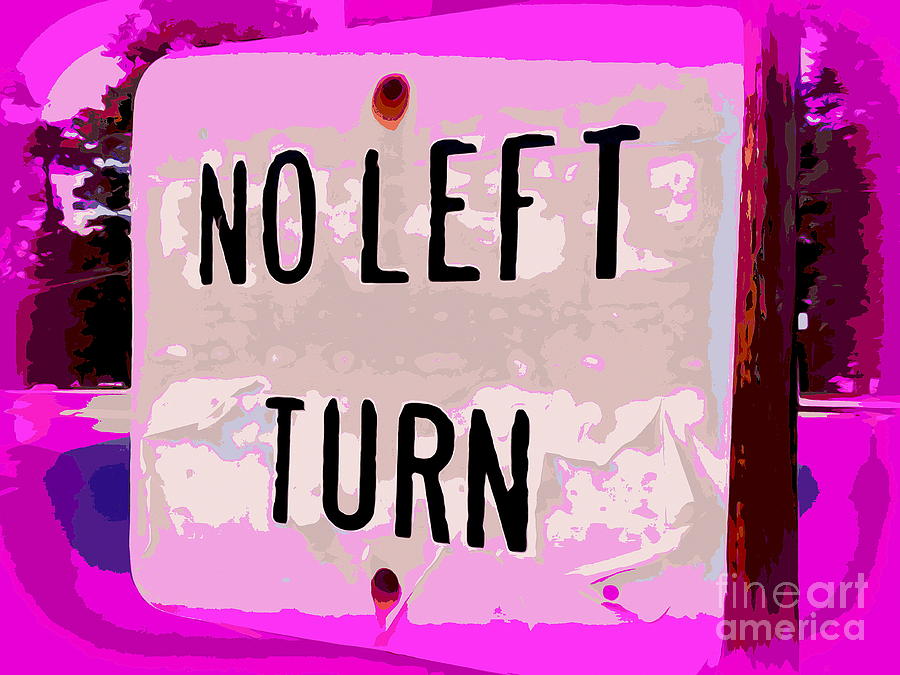 No Left Turn Digital Art by Ed Weidman