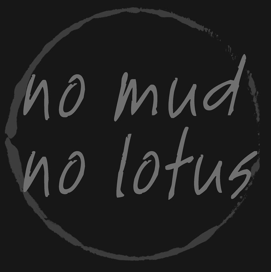 No Mud No Lotus Black Digital Art by Julie Niemela