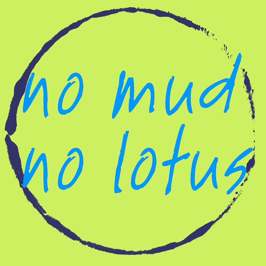 No Mud No Lotus Green Digital Art by Julie Niemela