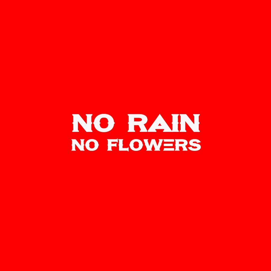 No Rain No Flowers - Life Inspirational Quote 3 Painting by Celestial Images