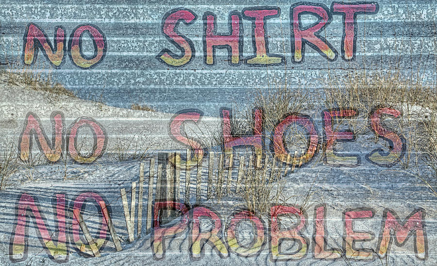 No Shirt No Shoes No Problem Okaloosa Island Photograph by JC Findley