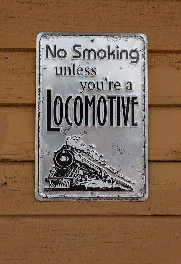 No Smoking Unless Youre a Locomotive Photograph by Suzanne Gaff