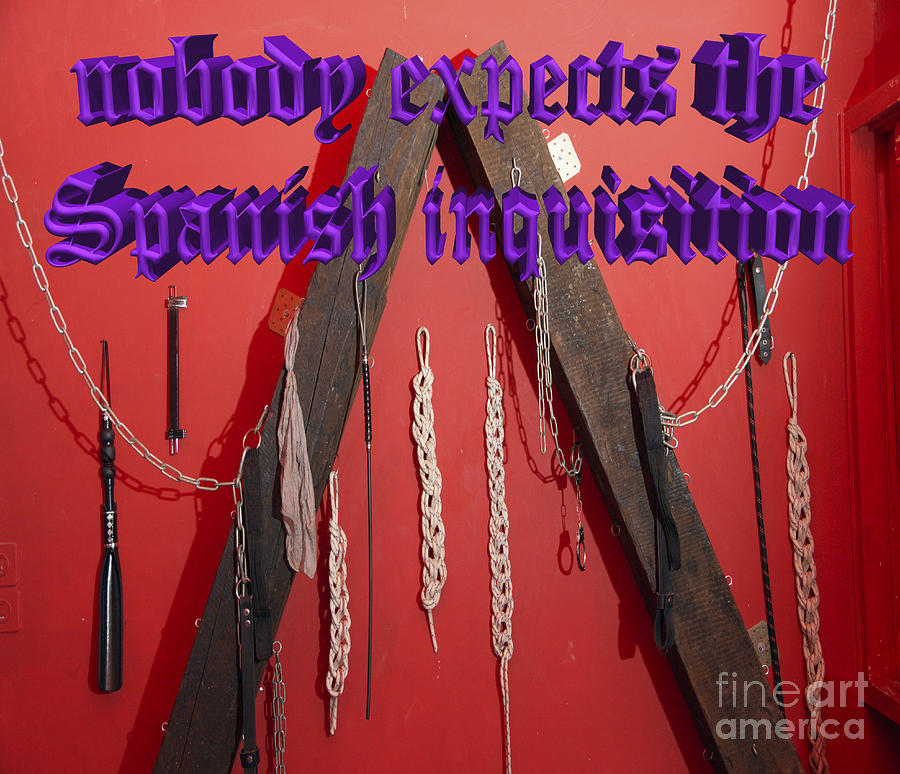 Dungeon Photograph - Nobody expects the Spanish inquisition  by Humorous Quotes