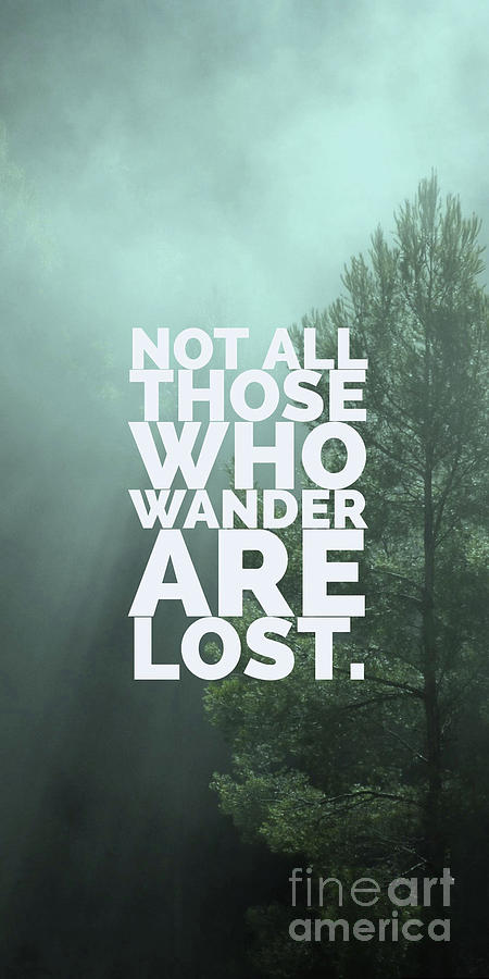 Tree Photograph - Not All Those Who Wander Are Lost Phone Case by Edward Fielding