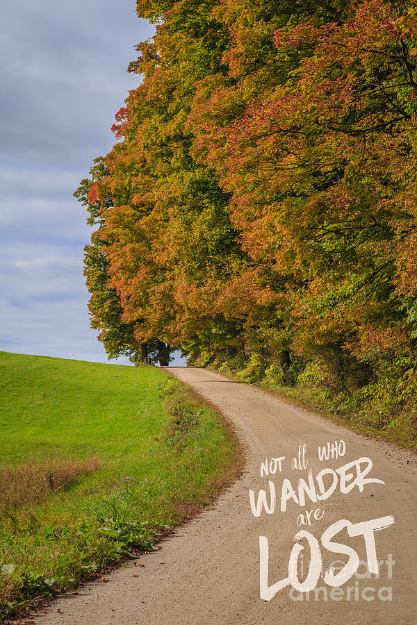 Not all who wander are lost Photograph by Edward Fielding