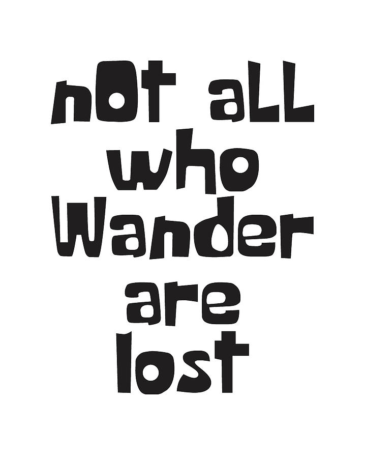 Typography Mixed Media - Not all who wander are lost by Studio Grafiikka