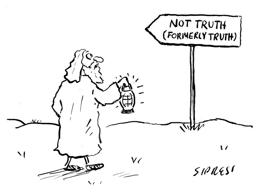 Not Truth Drawing by David Sipress Not Truth Drawing by David Sipress