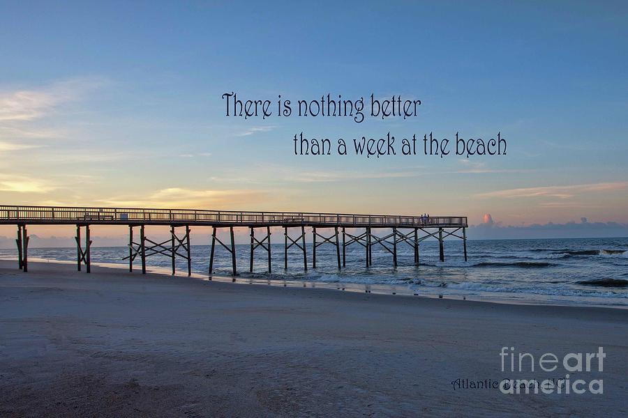 Nothing Better Than a Week at the Beach Photograph by Laurinda Bowling