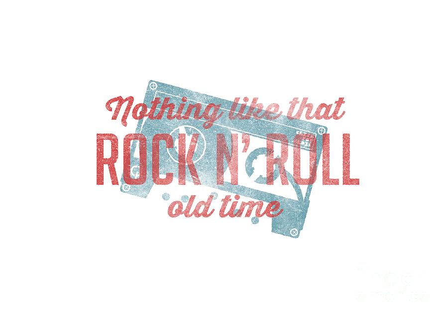 Music Digital Art - Nothing Like That Old Time Rock and Roll tee white by Edward Fielding