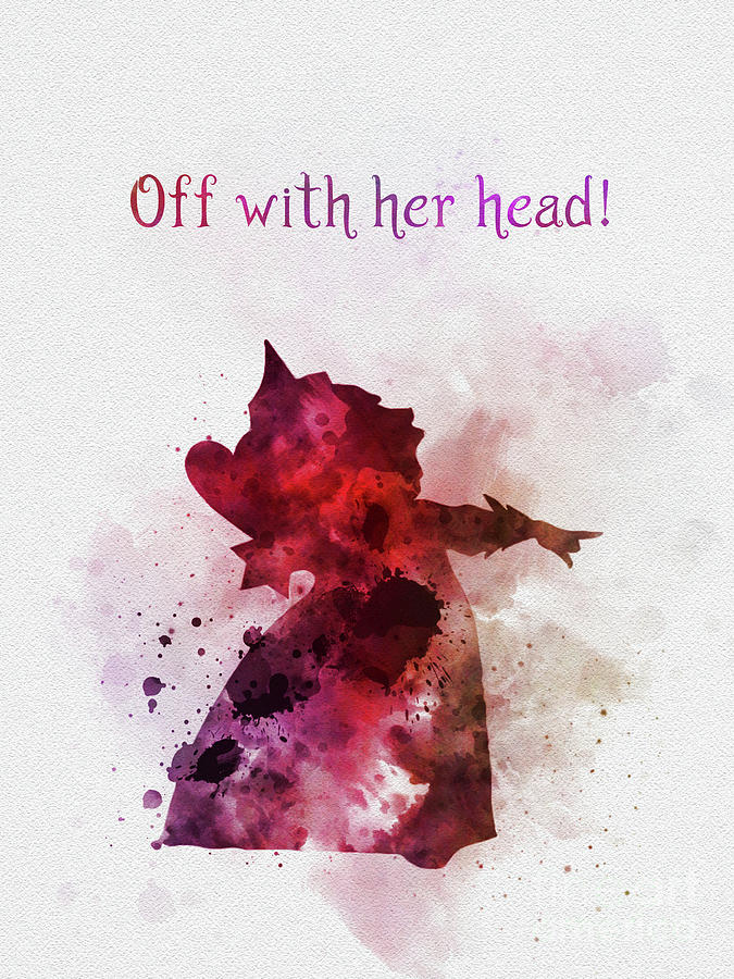 Off With Her Head Mixed Media by My Inspiration