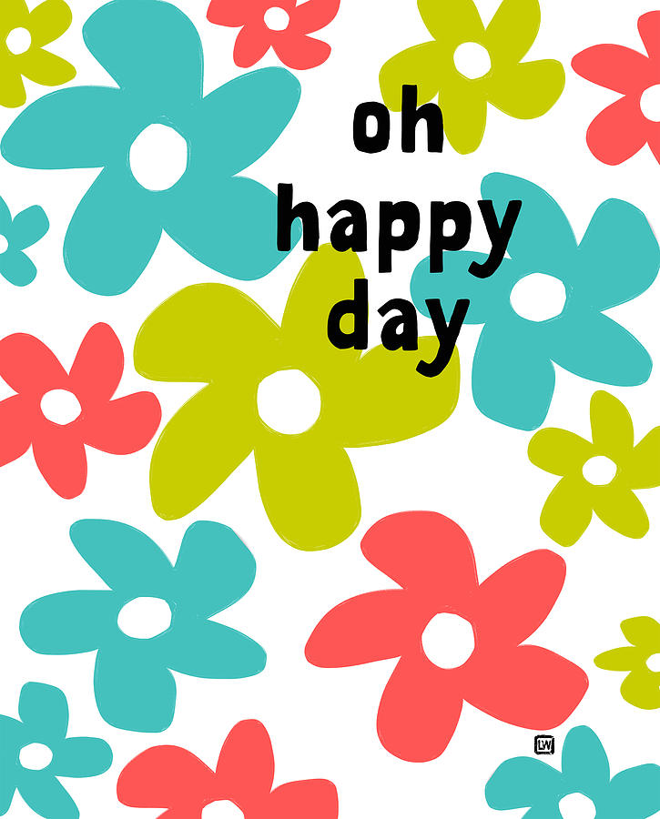 Flower Painting - Oh Happy Day by Lisa Weedn