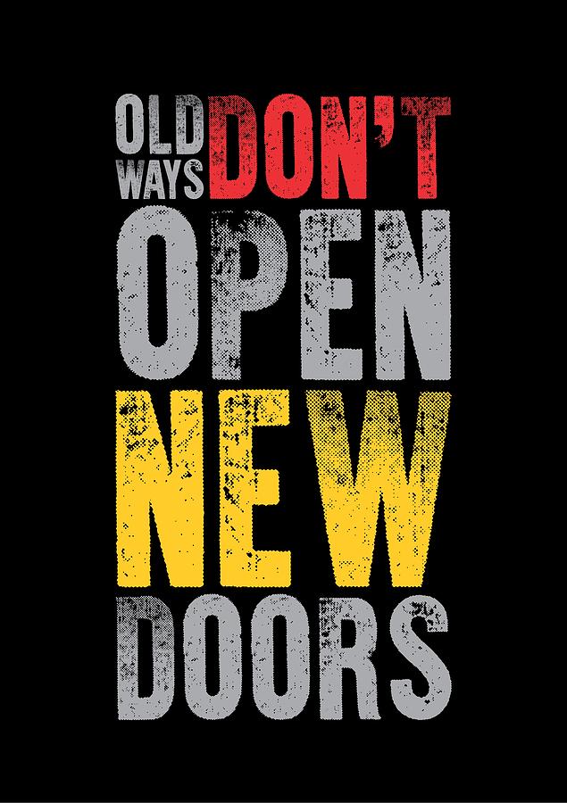 Old Ways Dont Open New Doors Gym Quotes Poster Digital Art by Lab No 4