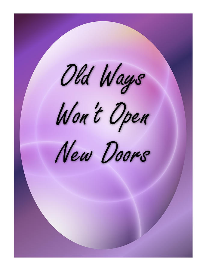 Old Ways Wont Open New Doors 3 Digital Art by Carol Crisafi
