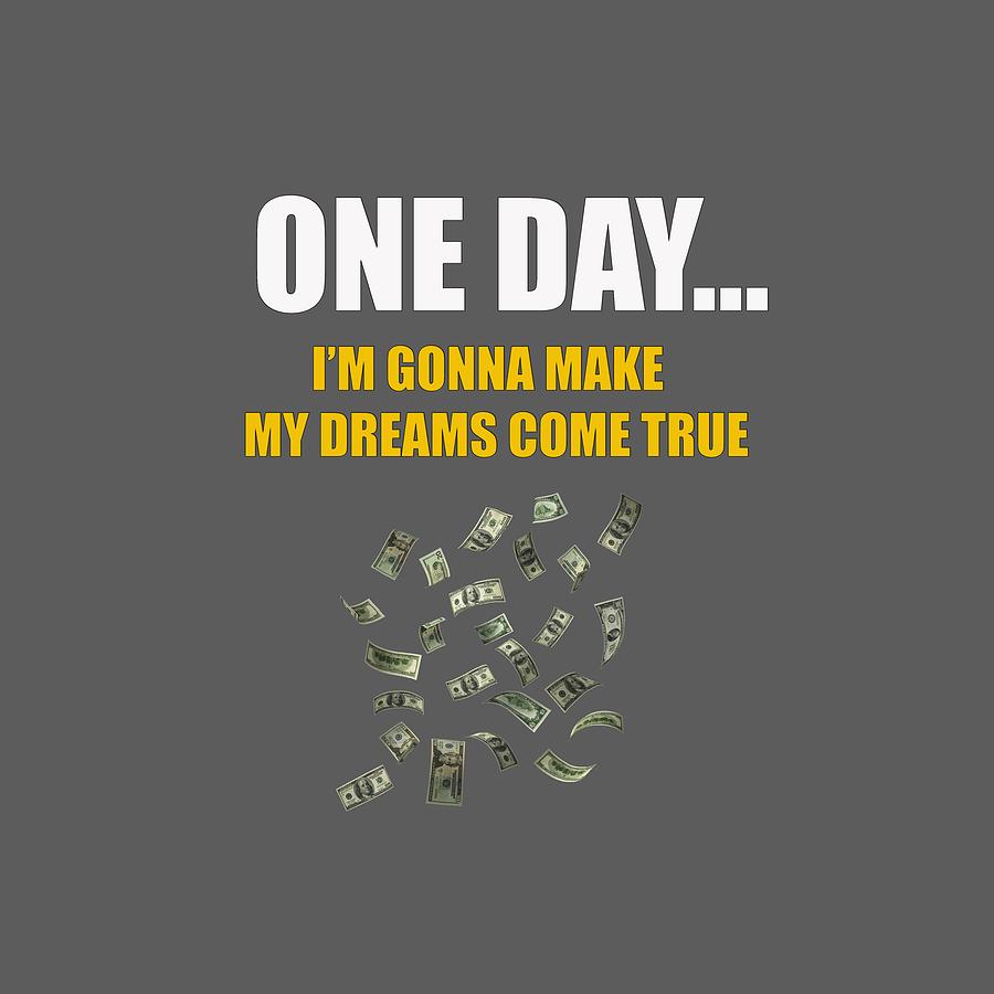 One Day Im Gonna Make My Dreams Come True Digital Art By Moo