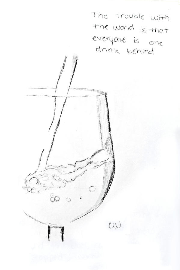 One drink behind Drawing by Rebecca Wood