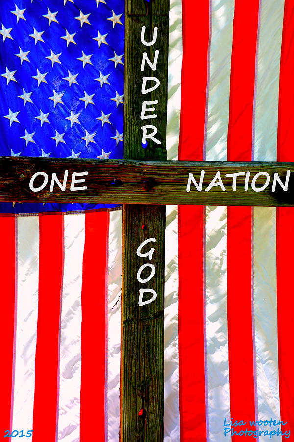 Flag Photograph - One Nation Under God by Lisa Wooten