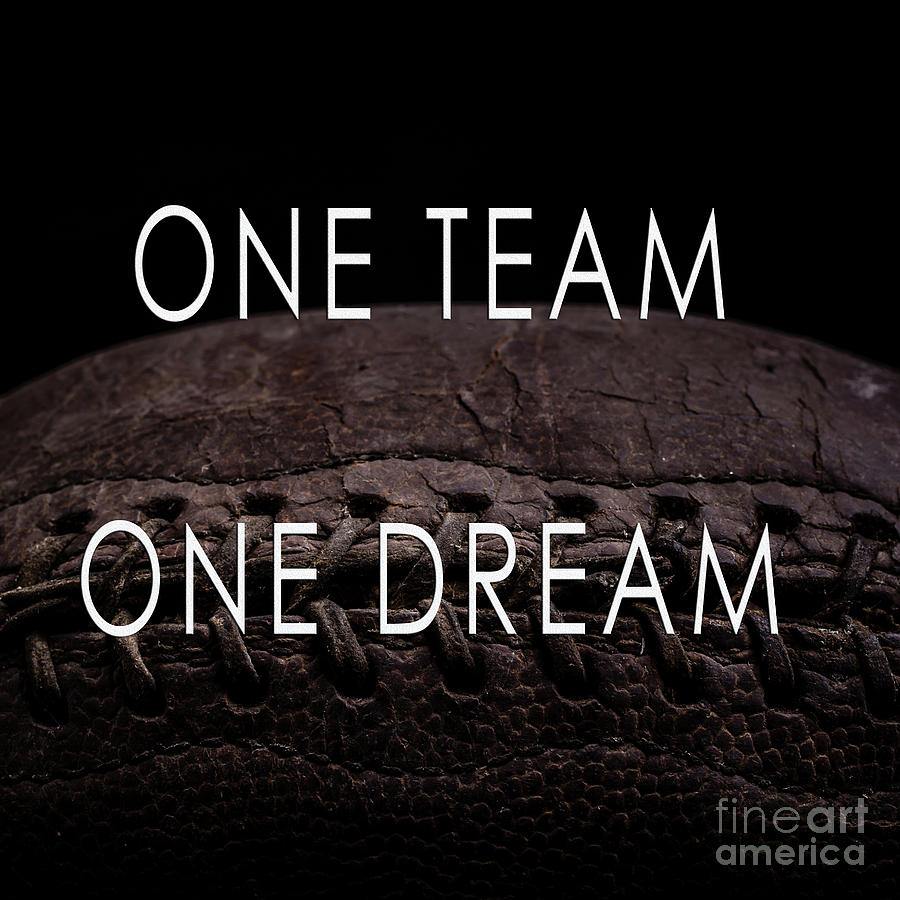 One Team One Dream Football Poster Photograph by Edward Fielding