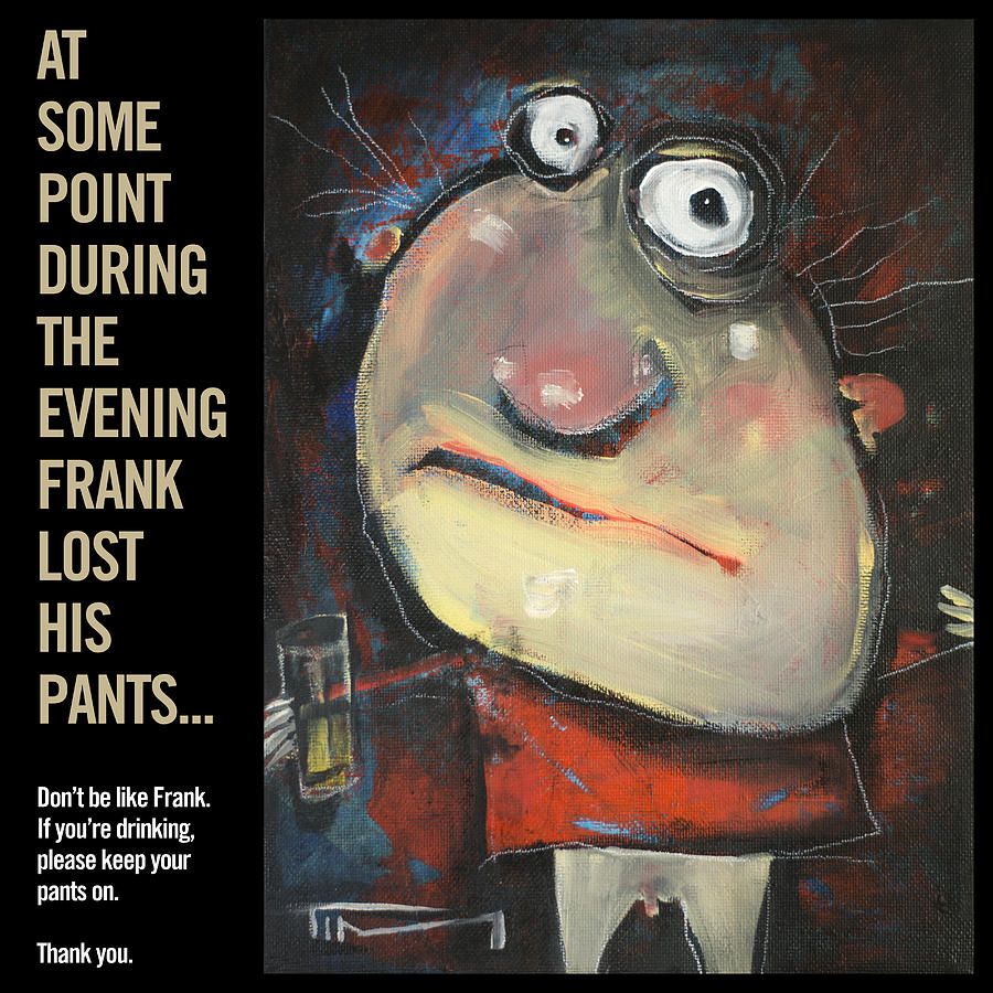 Pantless Frank Poster Painting by Tim Nyberg