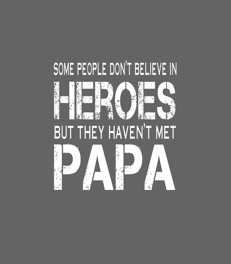 Papa Is My Hero Digital Art By Sophia Fine Art America