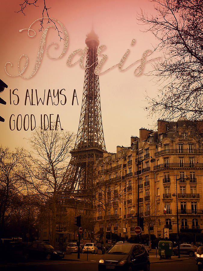 Paris is always a good idea, text art, Eiffel Tower Mixed Media by Tina Lavoie
