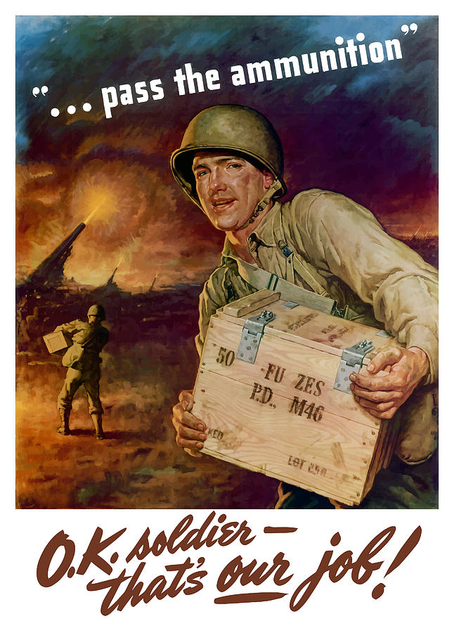 Pass The Ammunition -- Propaganda Poster Painting by War Is Hell Store