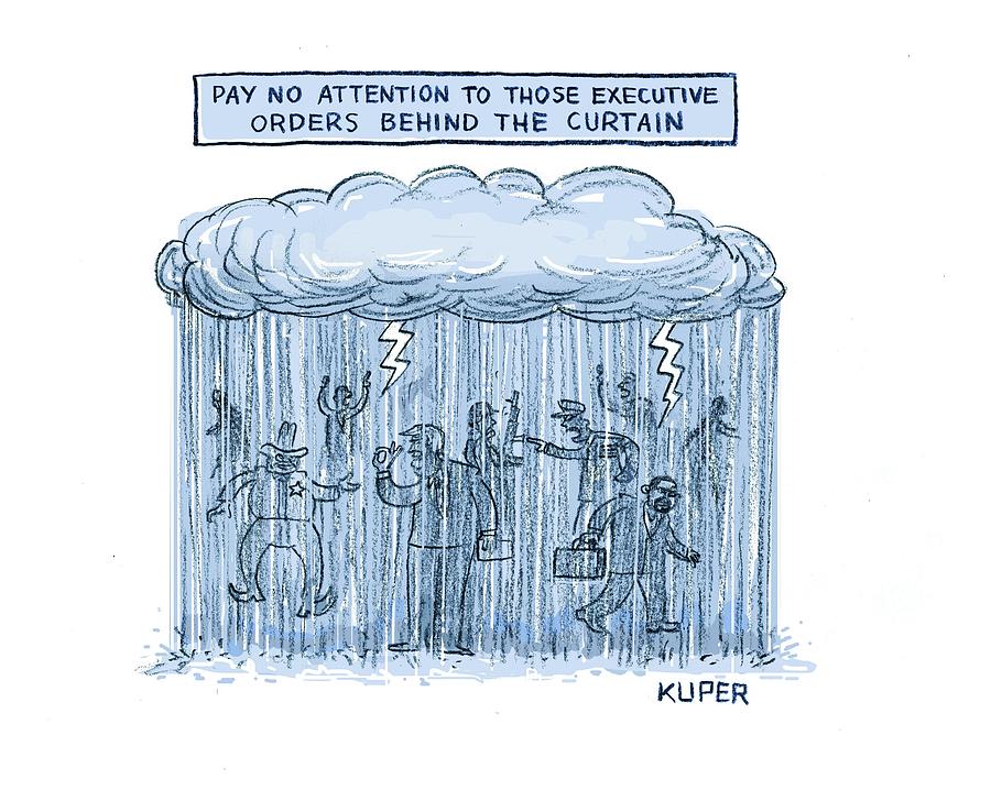 Pay no attention to those executive orders behind the curtain Drawing by Peter Kuper