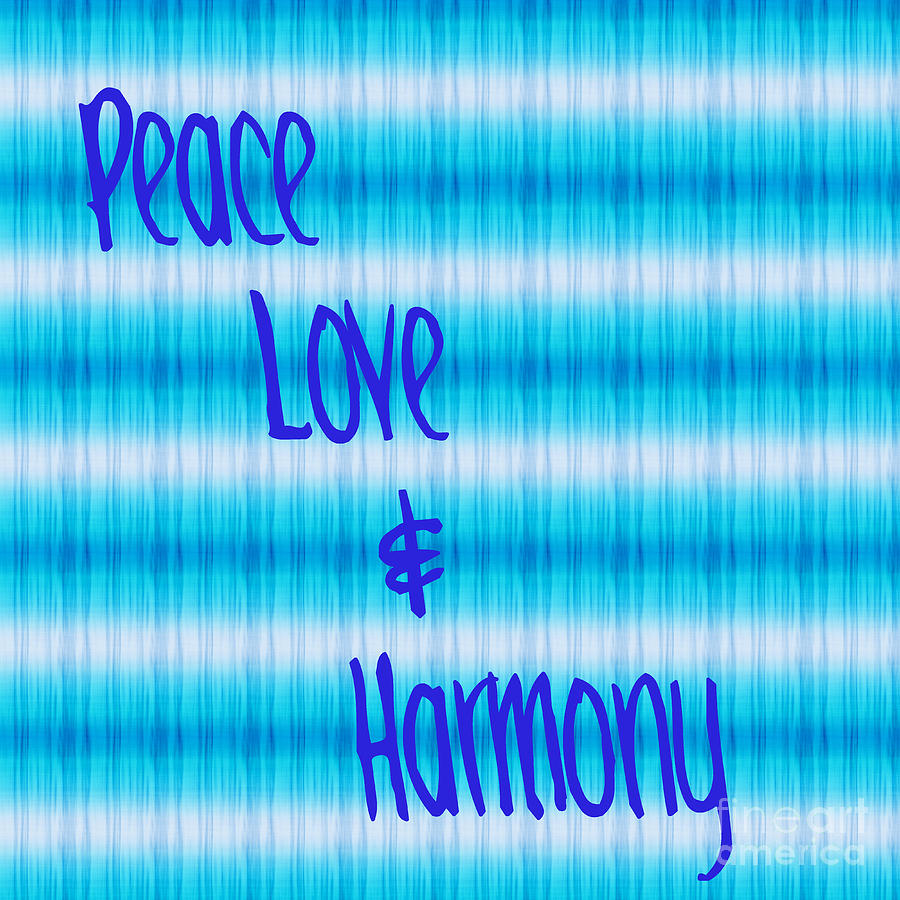 Peace Love And Harmony  Digital Art by Susan Stevenson
