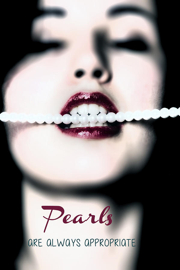 Pearls are always appropriate Photograph by Joana Kruse