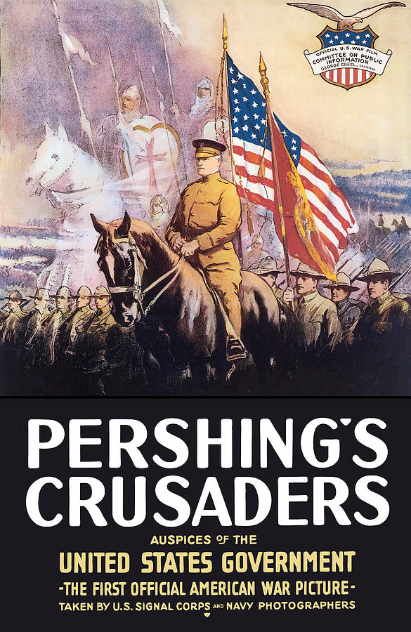 General Pershing Painting - Pershings Crusaders -- WW1 Propaganda by War Is Hell Store