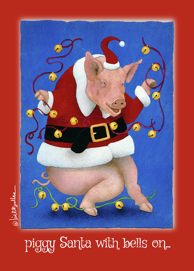 Christmas Painting - piggy Santa with bells on... by Will Bullas