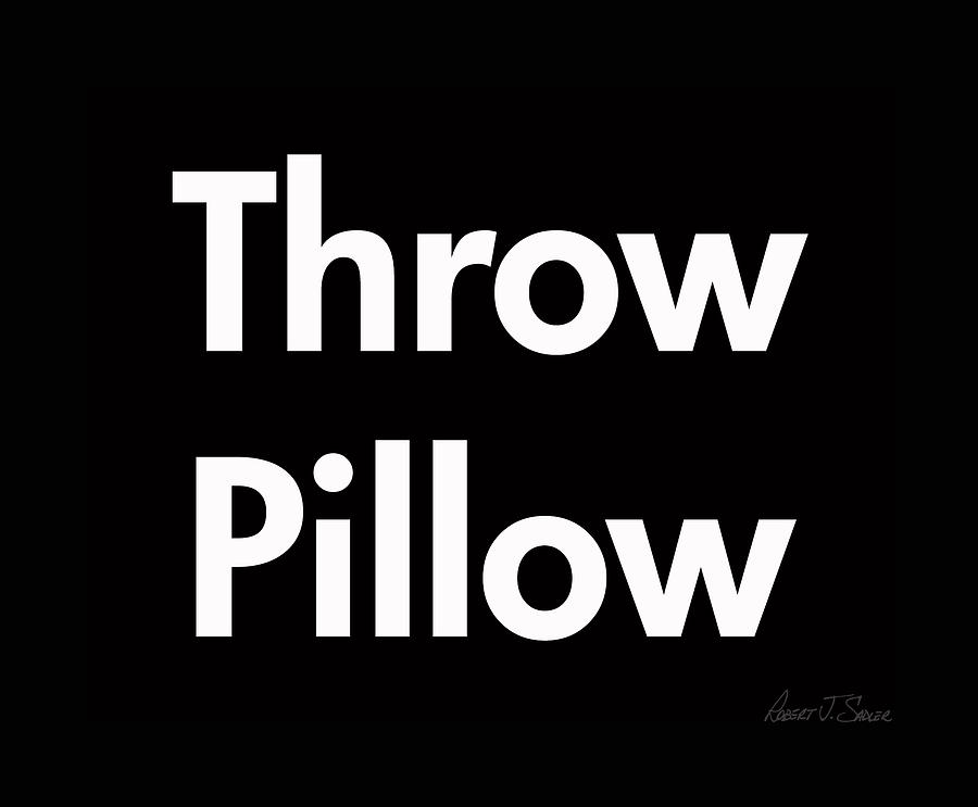 Pillow Two - Throw Pillow Digital Art by Robert J Sadler