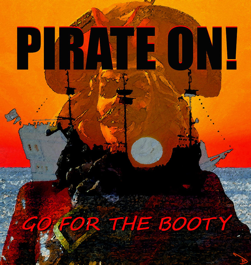 Pirate On and go for the Booty Painting by David Lee Thompson